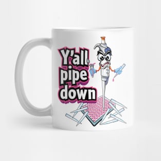 PCR Pipette Funny Cute Science Cartoon - Y'all pipe down Mug